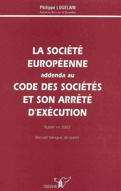 La société européenne : addenda au Code des sociétés et son arrêté d'exécution (publié en 2003)