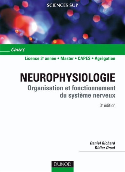 Neurophysiologie : organisation et fonctionnement du système nerveux : licence 3e année, master, Capes, agrégation