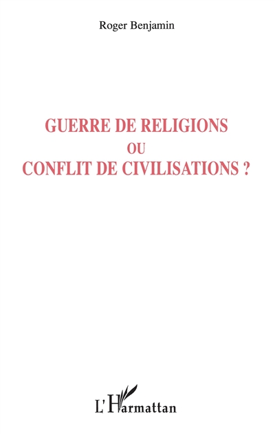 Guerre de religions ou conflit de civilisations ?