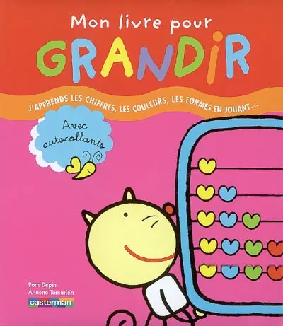 Mon livre pour grandir : j'apprends les chiffres, les couleurs, les formes en jouant...