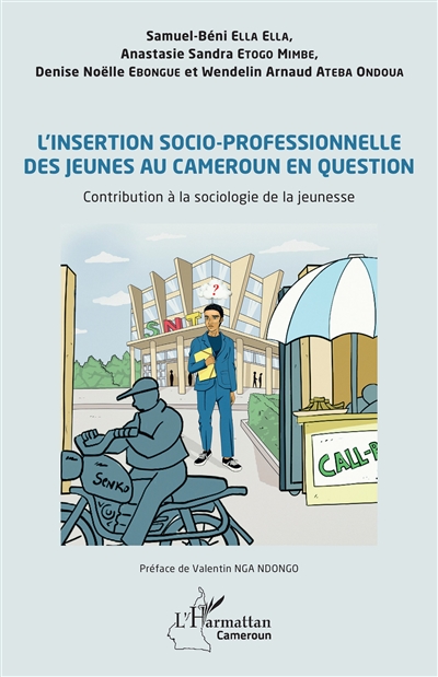 L'insertion socio-professionnelle des jeunes au Cameroun en question : contribution à la sociologie de la jeunesse