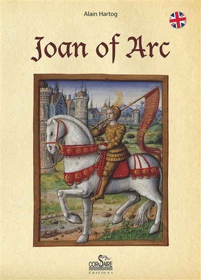 A short history of Joan of Arc : for those who believe and those who do not