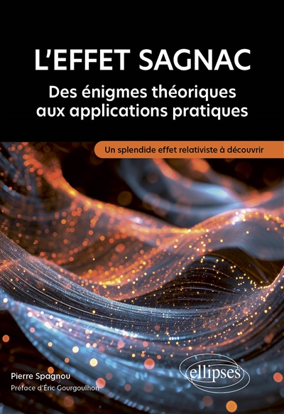 L'effet Sagnac : des énigmes théoriques aux applications pratiques : un splendide effet relativiste à découvrir