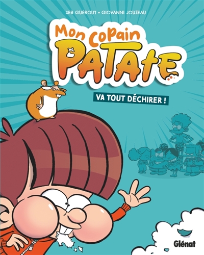 Mon copain Patate. Vol. 1. Mon copain Patate va tout déchirer !