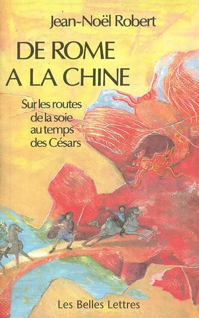 De Rome à la Chine : sur les routes de la soie au temps des Césars