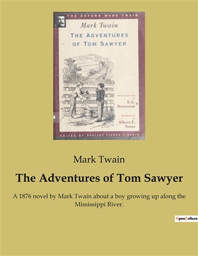 The Adventures of Tom Sawyer : A 1876 novel by Mark Twain about a boy growing up along the Mississippi River.