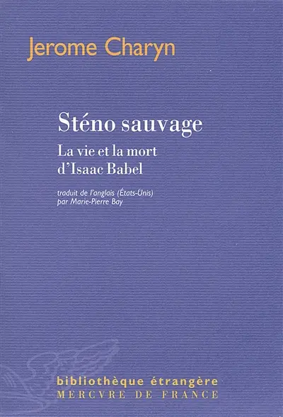 Sténo sauvage : la vie et la mort d'Isaac Babel