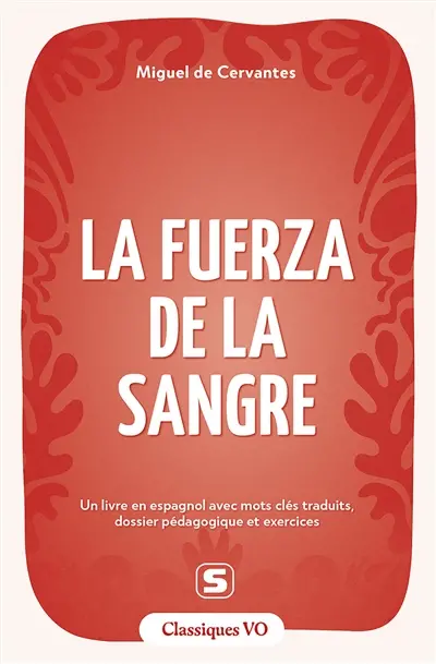 La fuerza de la sangre : un livre en espagnol avec mots clés traduits, dossier pédagogique et exercices