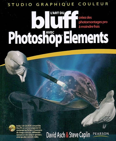 L'art du bluff avec Photoshop Elements : créez des photomontages pro à moindre frais