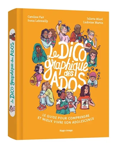 Le dico graphique des ados : le guide pour comprendre et mieux vivre son adolescence