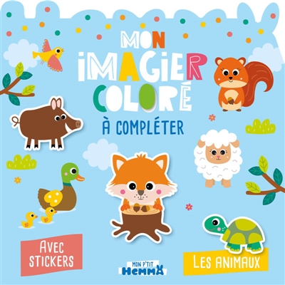 Mon P'tit Hemma : Mon imagier coloré à compléter : Les animaux - Avec stickers