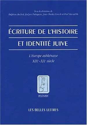 Ecriture de l'histoire et identité juive : l'Europe ashkénaze, XIXe-XXe siècle