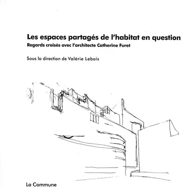 Les espaces partagés de l'habitat en question : regards croisés avec l'architecte Catherine Furet