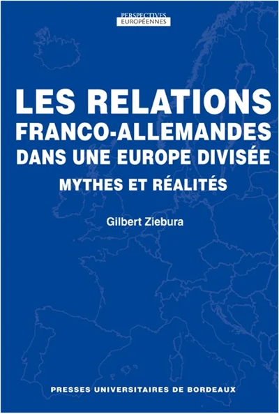 Les relations franco-allemandes dans une Europe divisée : mythes et réalités