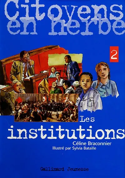 Citoyens en herbe. Vol. 2. Les institutions de la République