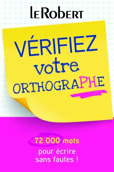 Vérifiez votre orthographe : 72.000 mots pour écrire sans fautes !