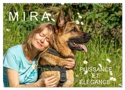MIRA : PUISSANCE ET ELEGANCE (Calendrier mural 2026 DIN A2 vertical), CALVENDO calendrier mensuel : UN AMOUR DE BERGER ALLEMAND
