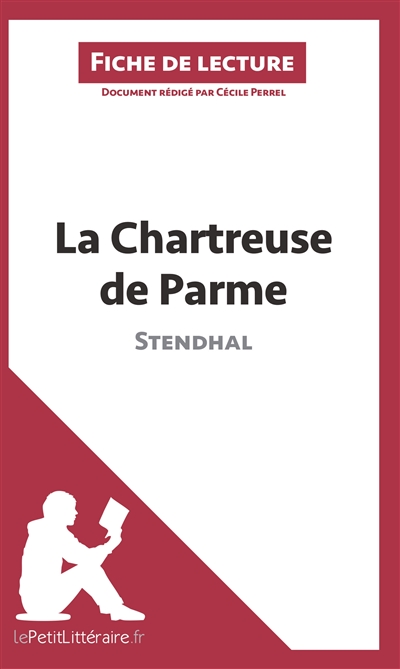 La Chartreuse de Parme de Stendhal (Fiche de lecture) : Analyse complète et résumé détaillé de l'oeuvre