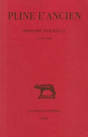 Histoire naturelle. Vol. 29. Livre XXIX