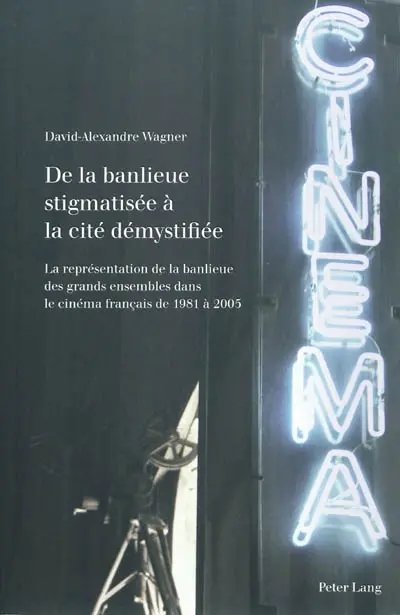 De la banlieue stigmatisée à la cité démystifiée : la représentation de la banlieue des grands ensembles dans le cinéma français de 1981 à 2005