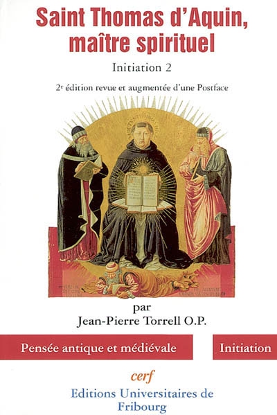 Initiation à saint Thomas d'Aquin. Vol. 2. Saint Thomas d'Aquin, maître spirituel