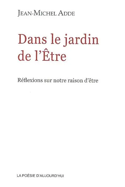 Dans le jardin de l'être : réflexions sur notre raison d'être