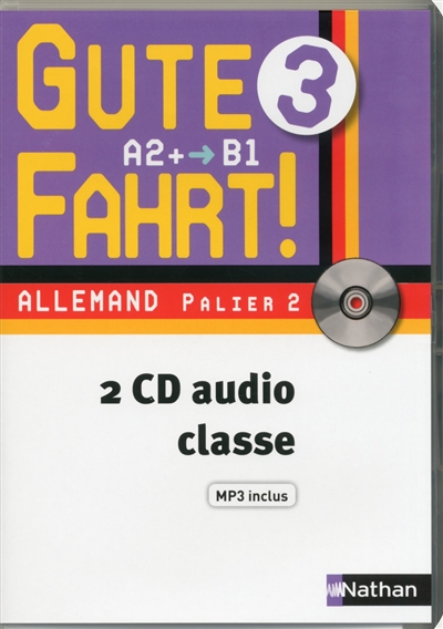 Gute fahrt ! allemand 3e année palier 2, A2+-B1 : 2 CD audio classe MP3 inclus