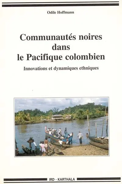 Communautés noires dans le Pacifique colombien : innovations et dynamiques ethniques