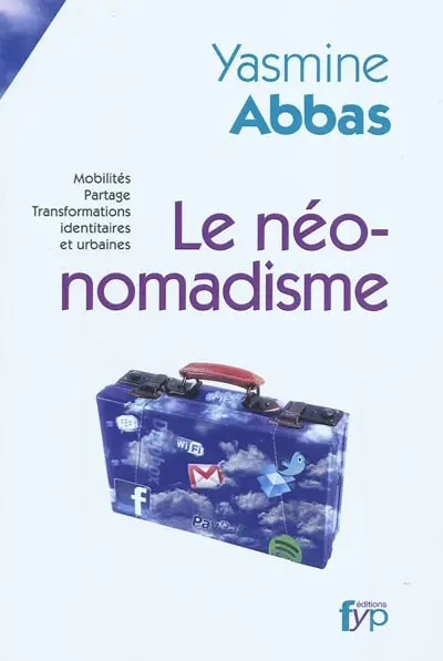 Le néo-nomadisme : mobilités, partage, transformations identitaires et urbaines