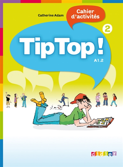 Tip top ! 2, cahier d'activités, A1.2