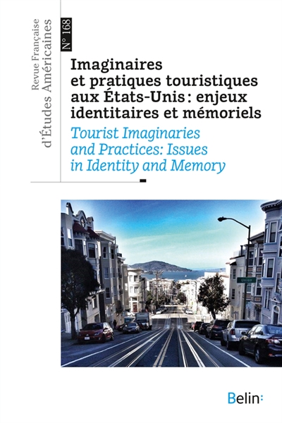 Revue française d'études américaines, n° 168. Imaginaires et pratiques touristiques aux Etats-Unis : enjeux identitaires et mémoriels. Tourist imaginaries and practices : issues in identity and memory