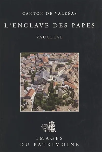 L'enclave des papes : canton de Valréas : Vaucluse