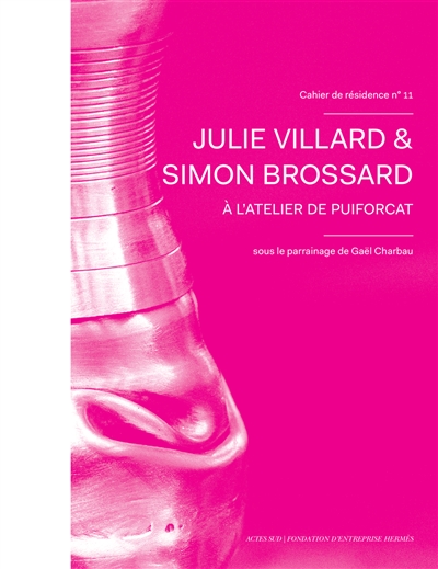 Cahiers de résidence. Vol. 11. Julie Villard & Simon Brossard à l'atelier de Puiforcat