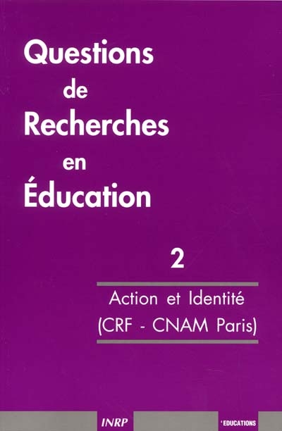 Questions de recherches en éducation. Vol. 2. Action et identité : enjeux pour la recherche en formation