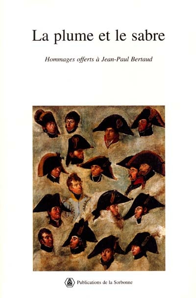 La plume et le sabre : volume d'hommages offerts à Jean-Paul Bertaud