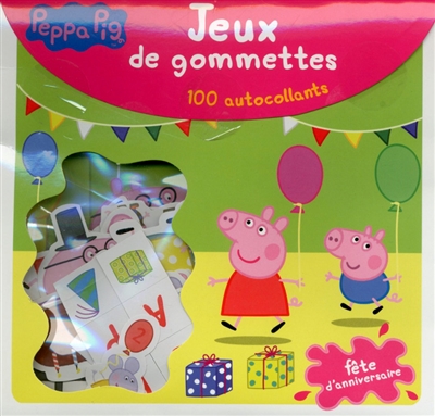 Peppa Pig : fête d'anniversaire : jeux de gommettes, 100 autocollants