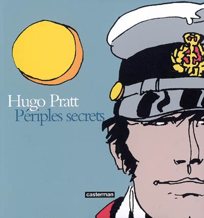 Hugo Pratt : périples secrets : techniques mixtes, 1950-1995