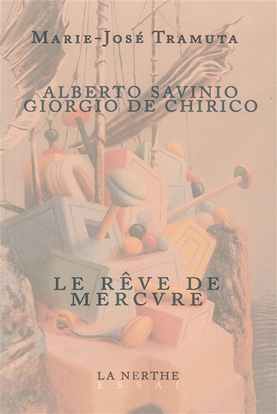 Alberto Savinio, Giorgio De Chirico : le rêve de Mercure