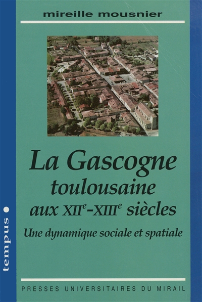 La Gascogne toulousaine aux XIIe-XIIIe siècles : une dynamique sociale et spatiale