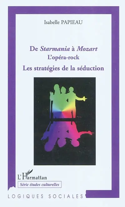 De Starmania à Mozart, l'opéra-rock : les stratégies de la séduction