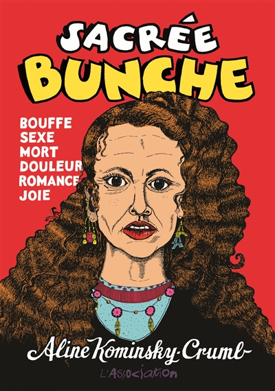 Sacrée bunche : bouffe, sexe, mort, douleur, romance, joie