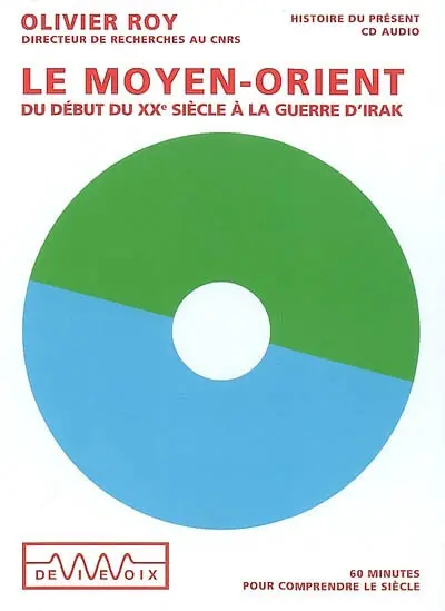 Le Moyen-Orient, du début du XXe siècle à la guerre d'Irak : 60 minutes pour comprendre le siècle