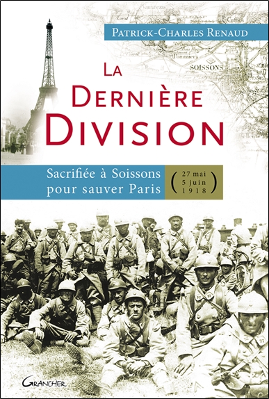 La dernière division : sacrifiée à Soissons pour sauver Paris, 27 mai 1918-5 juin 1918