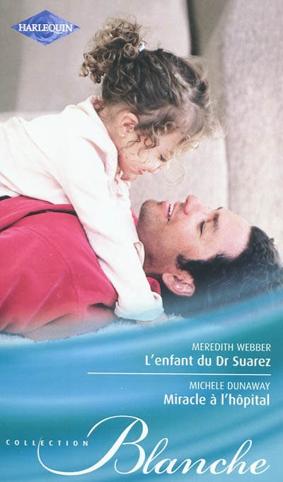 L'enfant du Dr Suarez. Miracle à l'hôpital