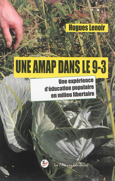 Une AMAP dans le 9-3 : apprendre en faisant : une expérience d'éducation populaire informelle en milieu libertaire