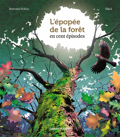 L'épopée de la forêt en cent épisodes - Bertrand Fichou