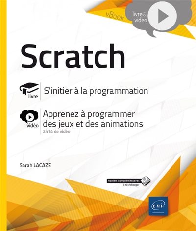 Scratch : livre, s'initier à la programmation : vidéo, apprenez à programmer des jeux et des animations