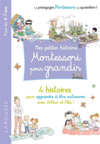 Mes petites histoires Montessori pour grandir : 4 histoires pour apprendre à être autonome avec Arthur et Mila ! : pour les  4-7 ans
