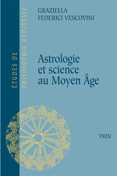 Astrologie et science au Moyen Age : une étude doxographique - Graziella Federici Vescovini