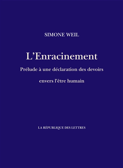 L'enracinement : prélude à une déclaration des devoirs envers l'être humain